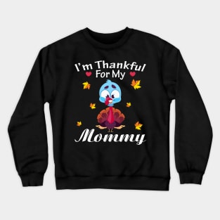 I'm Thankful For My Mommy Turkey Thanksgiving Grateful Crewneck Sweatshirt